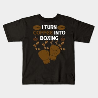 I turn coffee into boxing white letters Kids T-Shirt